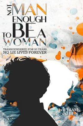 Book cover: Not Man Enough To Be A Woman by William Allen